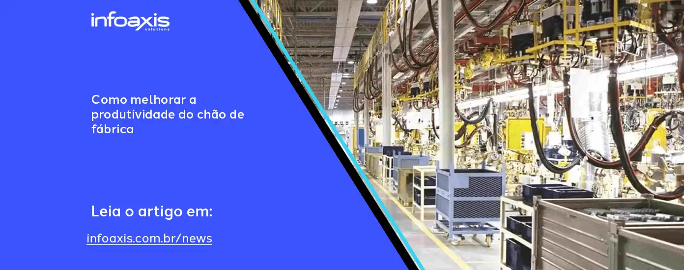 Como Melhorar A Produtividade Do Chão De Fábrica