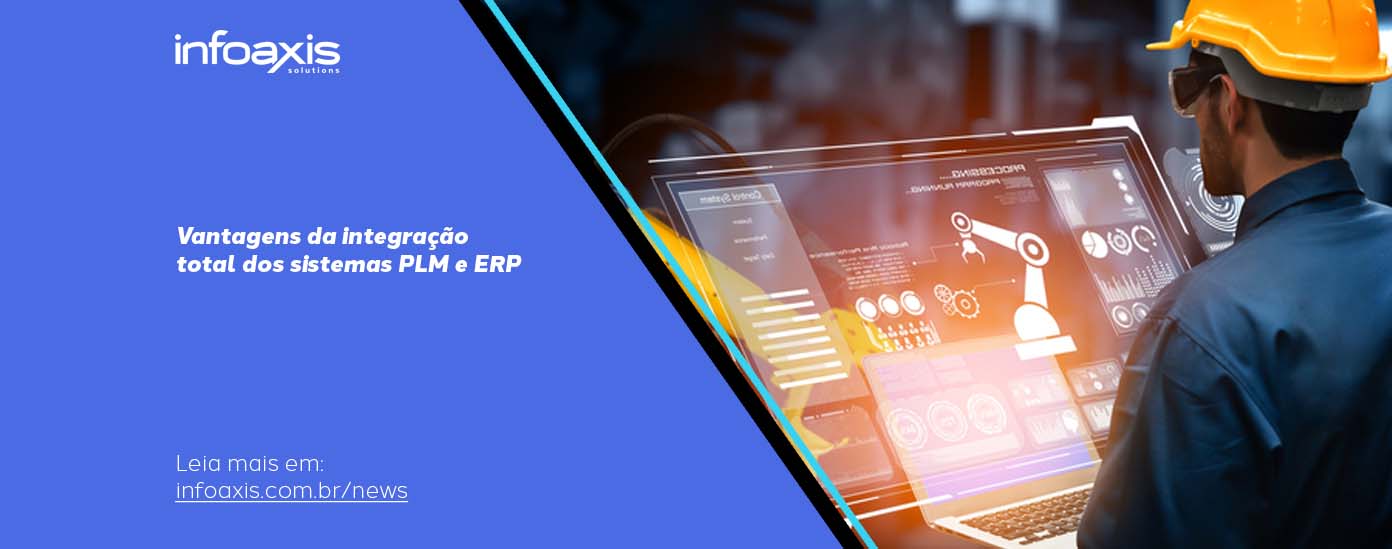 Vantagens Da Integração Total Dos Sistemas Plm E Erp