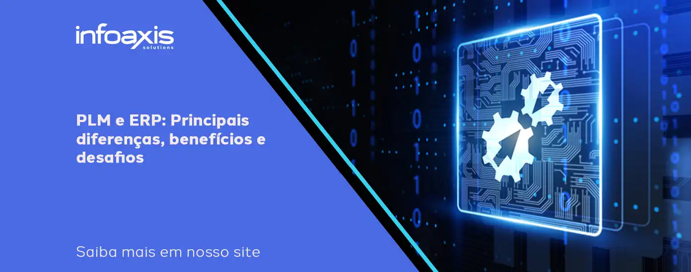 Plm E Erp: Principais Diferenças, Benefícios E Desafios