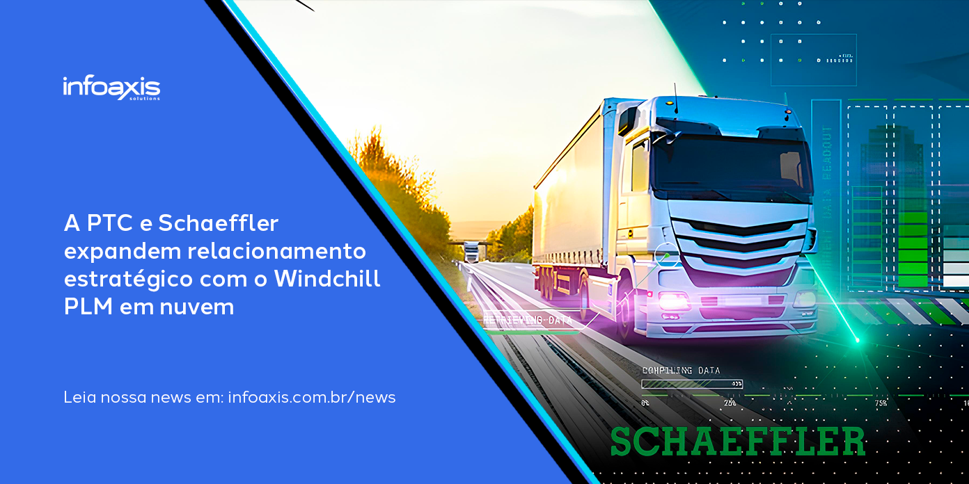 Ptc E Schaeffler Expandem Relacionamento Estratégico Com A Adoção Do Windchill+ Plm